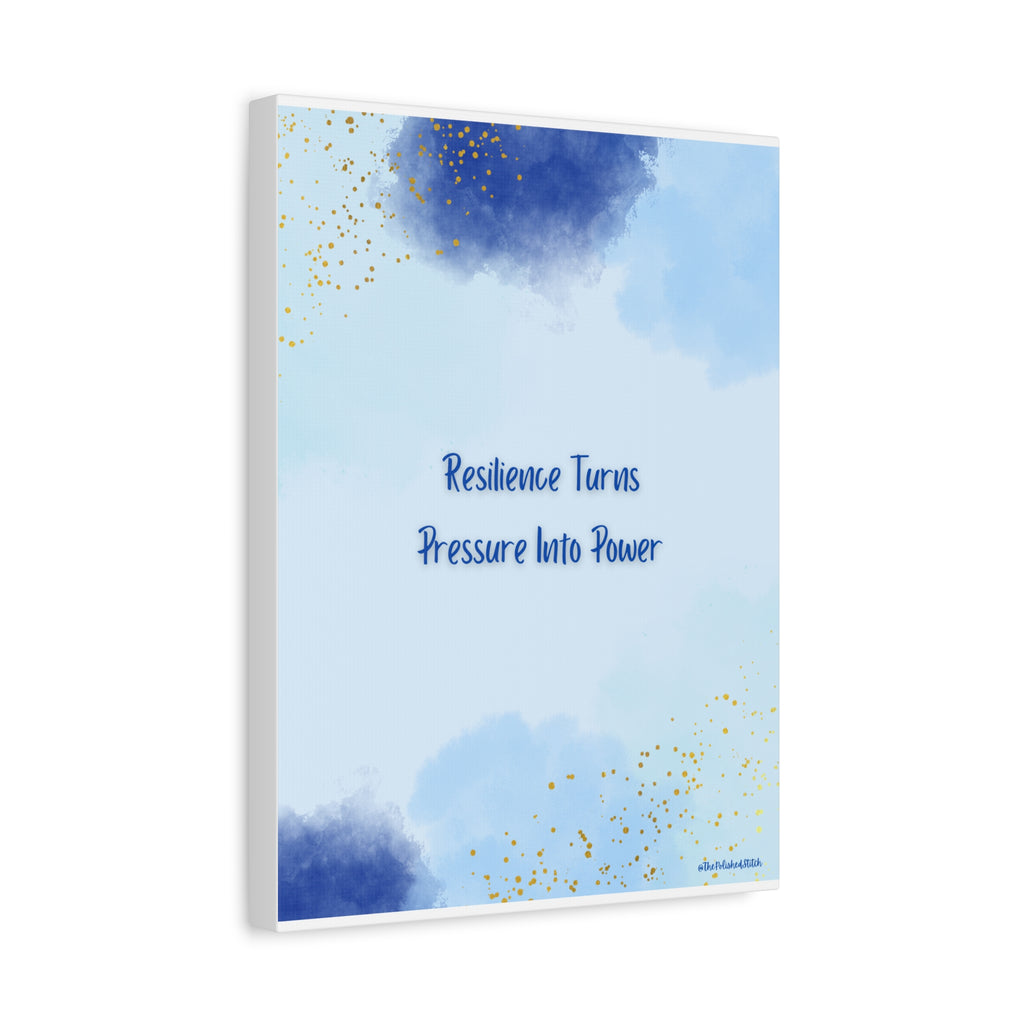 Matte Canvas Wall Art - “Resilience Turns Pressure Into Power”