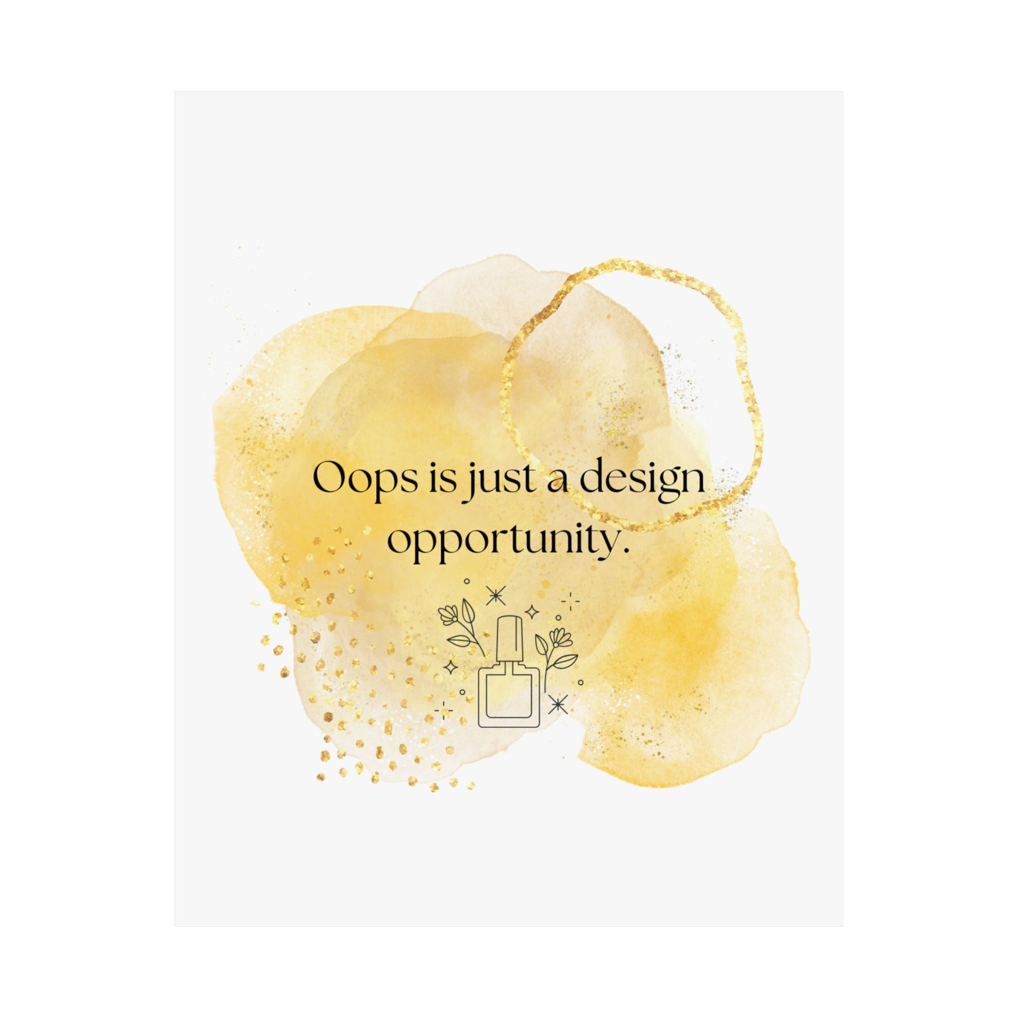 Inspirational Wall Poster — "Oops is just a design opportunity" Matte Vertical Art Print