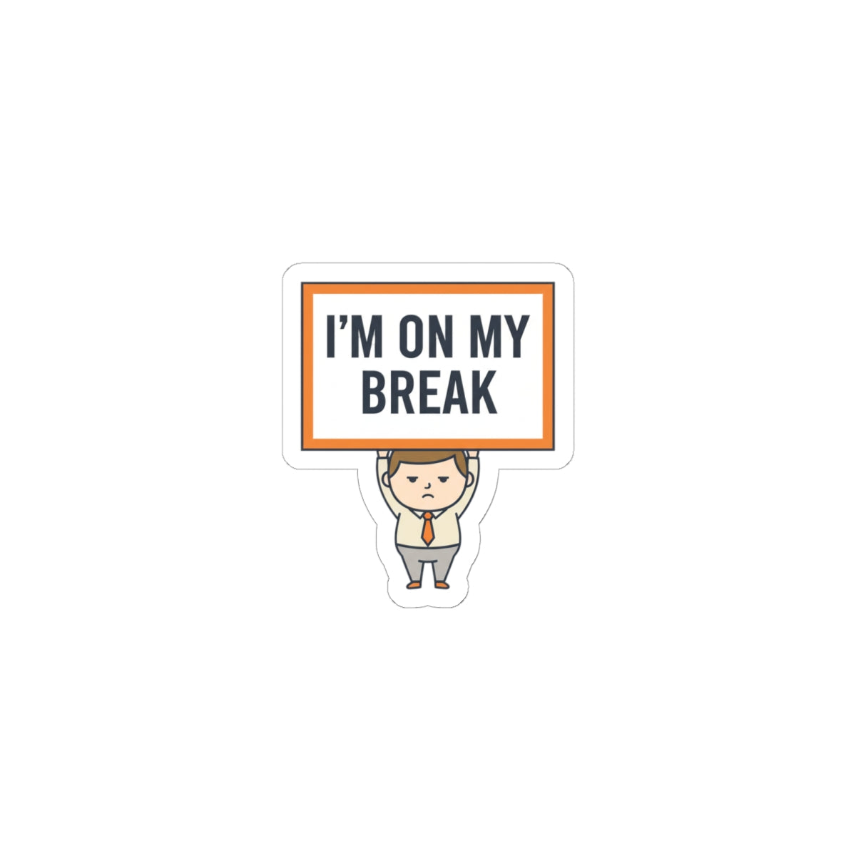 I’m On My Break Sticker | tiny character sign, minimal protest art