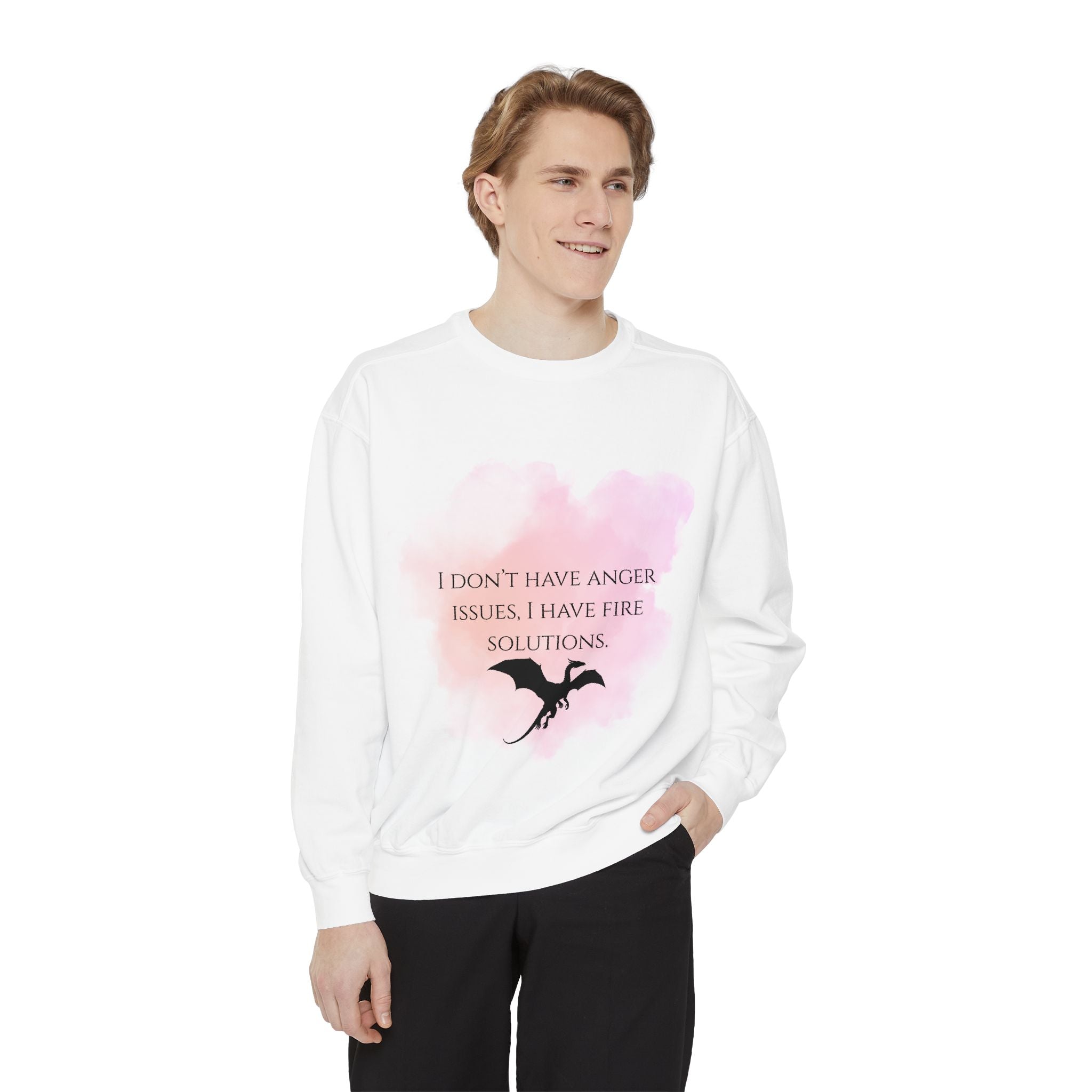 Dragon Fire Quote Sweatshirt — "I Don't Have Anger Issues, I Have Fire Solutions"