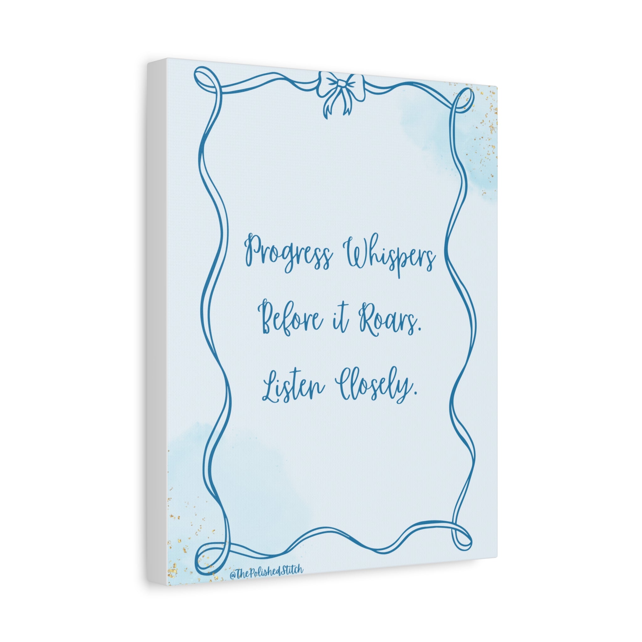 Canvas Art — "Progress Whispers Before it Roars. Listen Closely." Inspirational Wall Decor