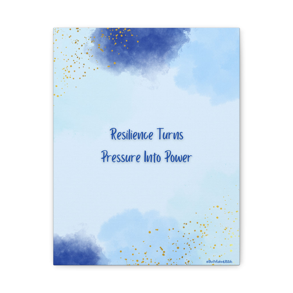 Matte Canvas Wall Art - “Resilience Turns Pressure Into Power”