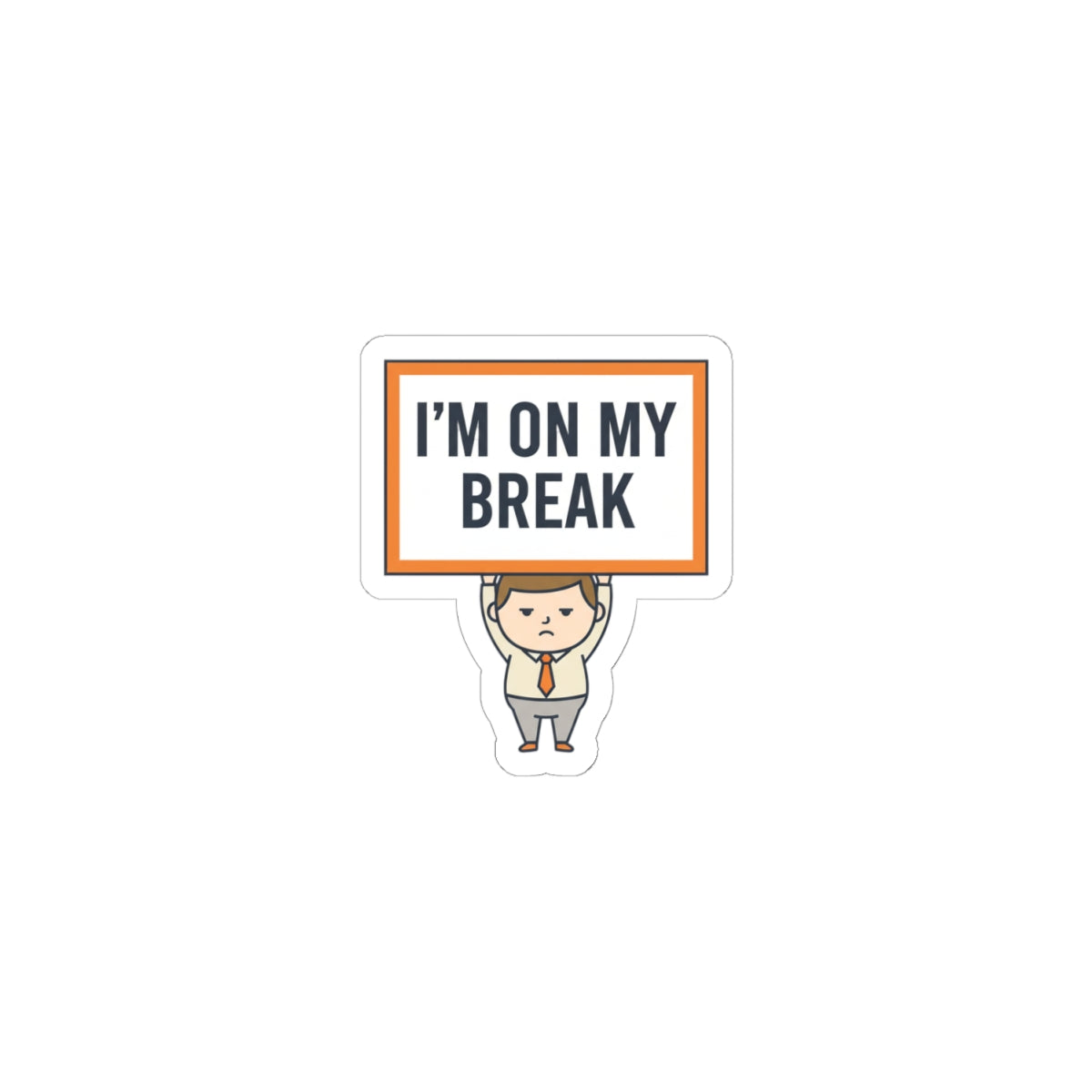 I’m On My Break Sticker | tiny character sign, minimal protest art