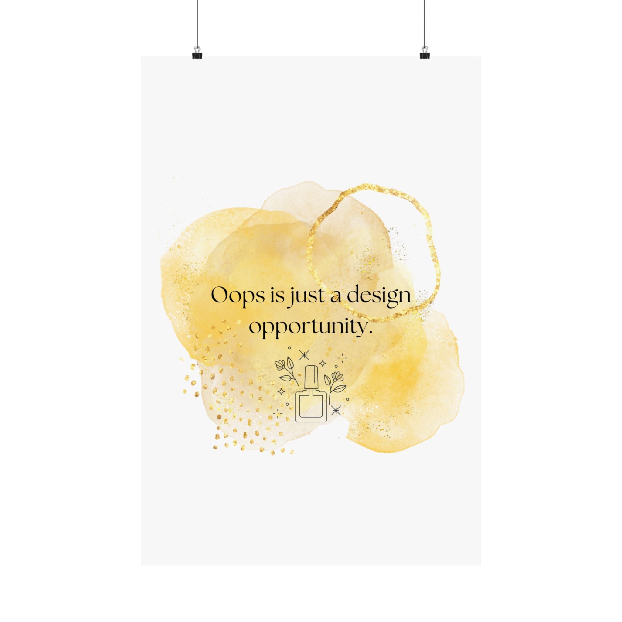 Inspirational Wall Poster — "Oops is just a design opportunity" Matte Vertical Art Print