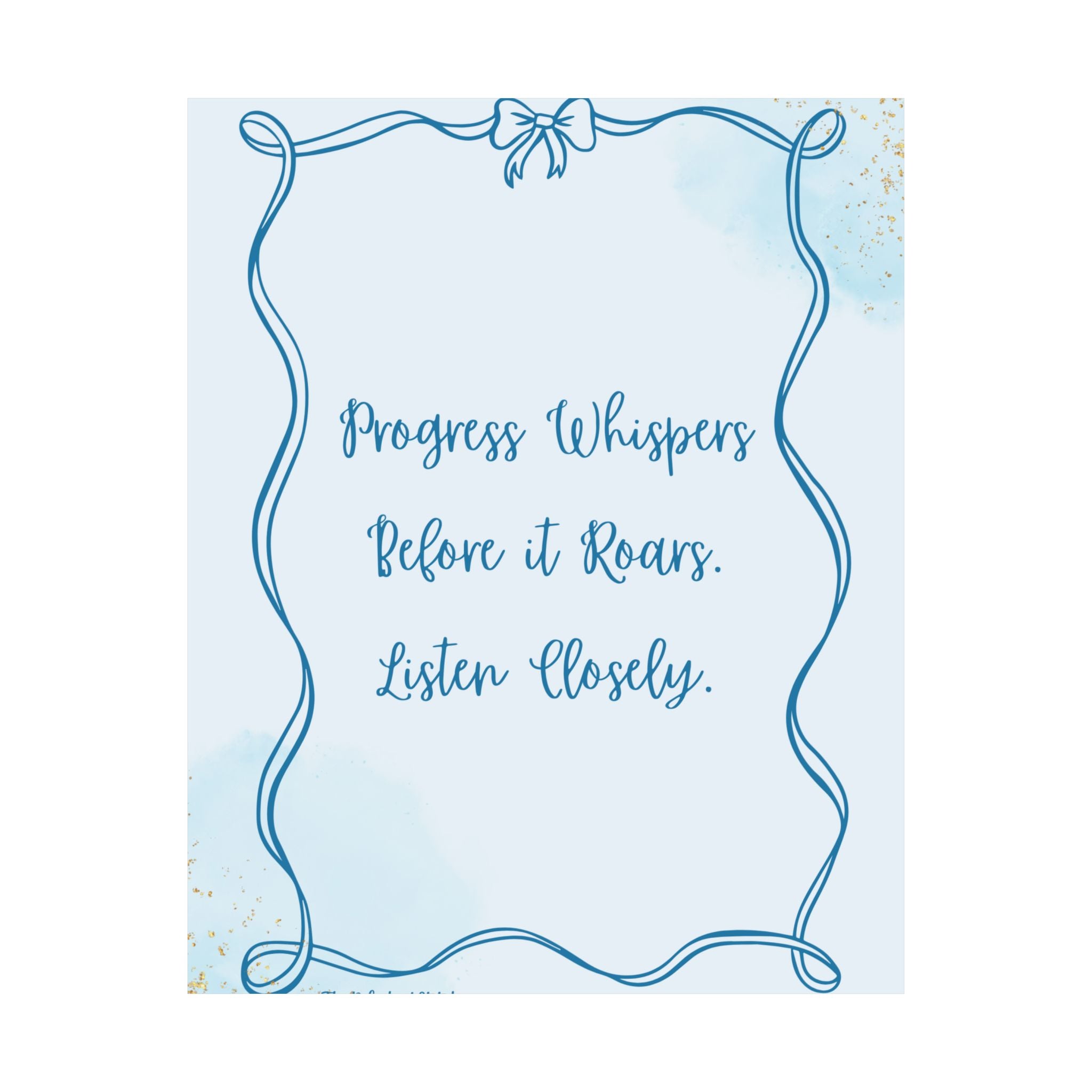 Motivational Poster — "Progress Whispers Before It Roars. Listen Closely."