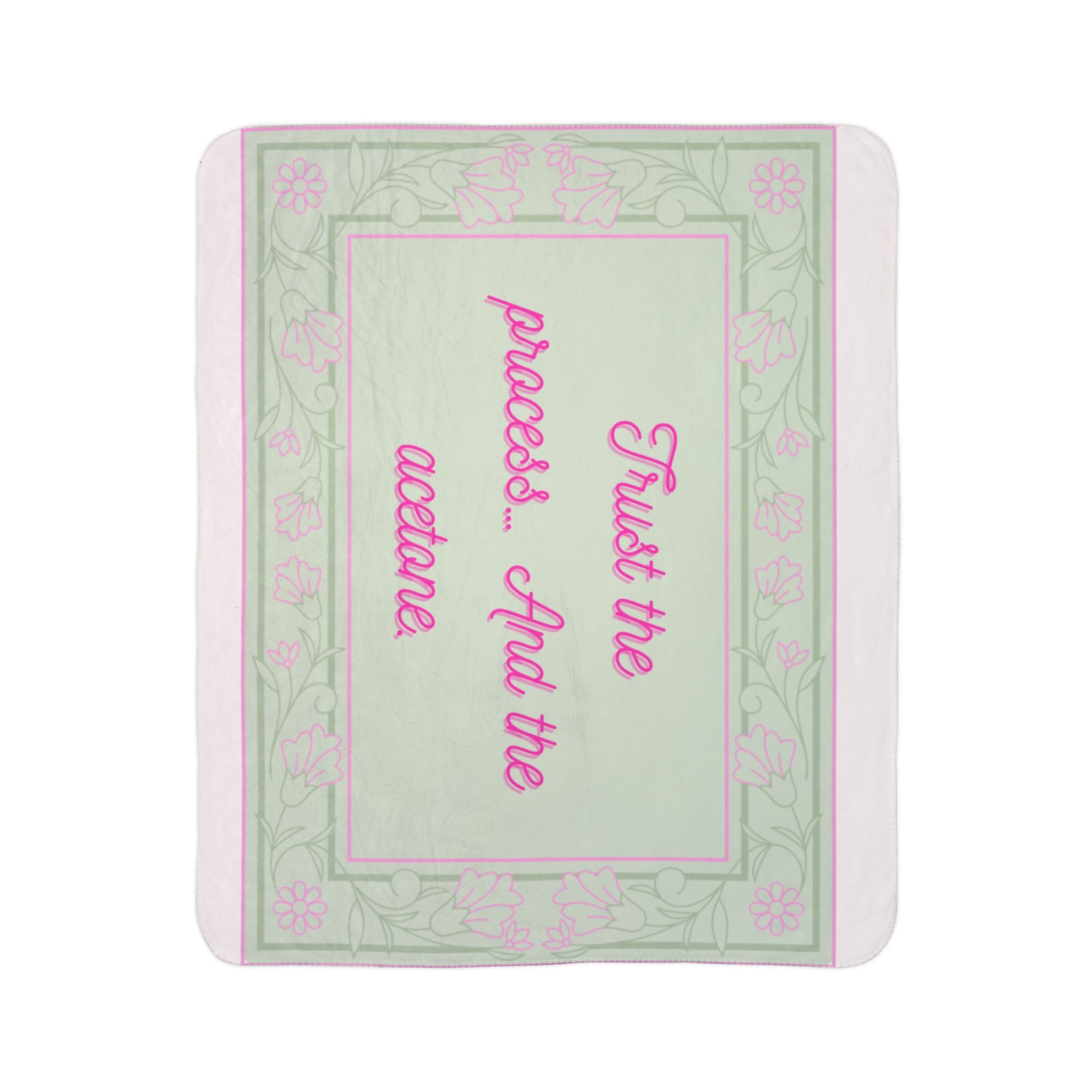 Sherpa Blanket - "Trust the process. And the acetone" Vintage Floral Throw