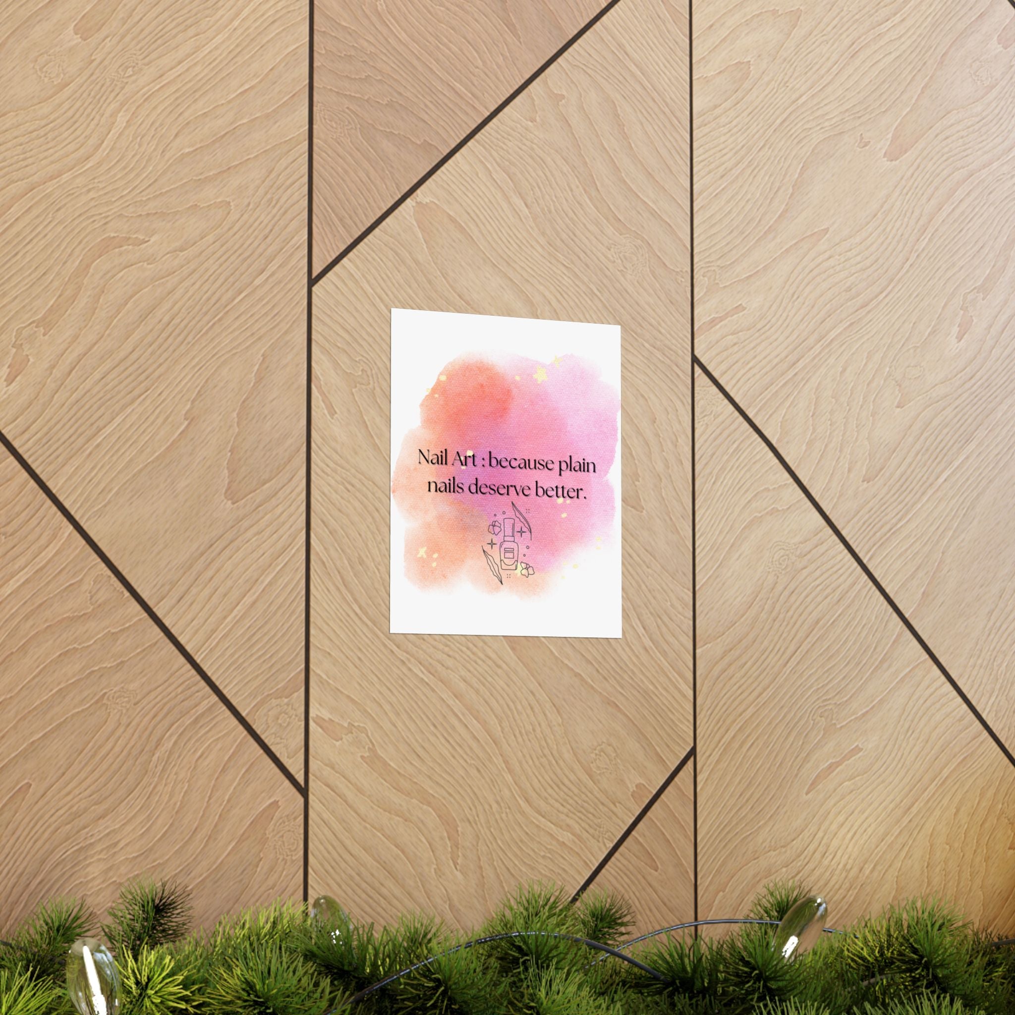 Nail Art Poster — "Nail Art: because plain nails deserve better." Matte Vertical Wall Art