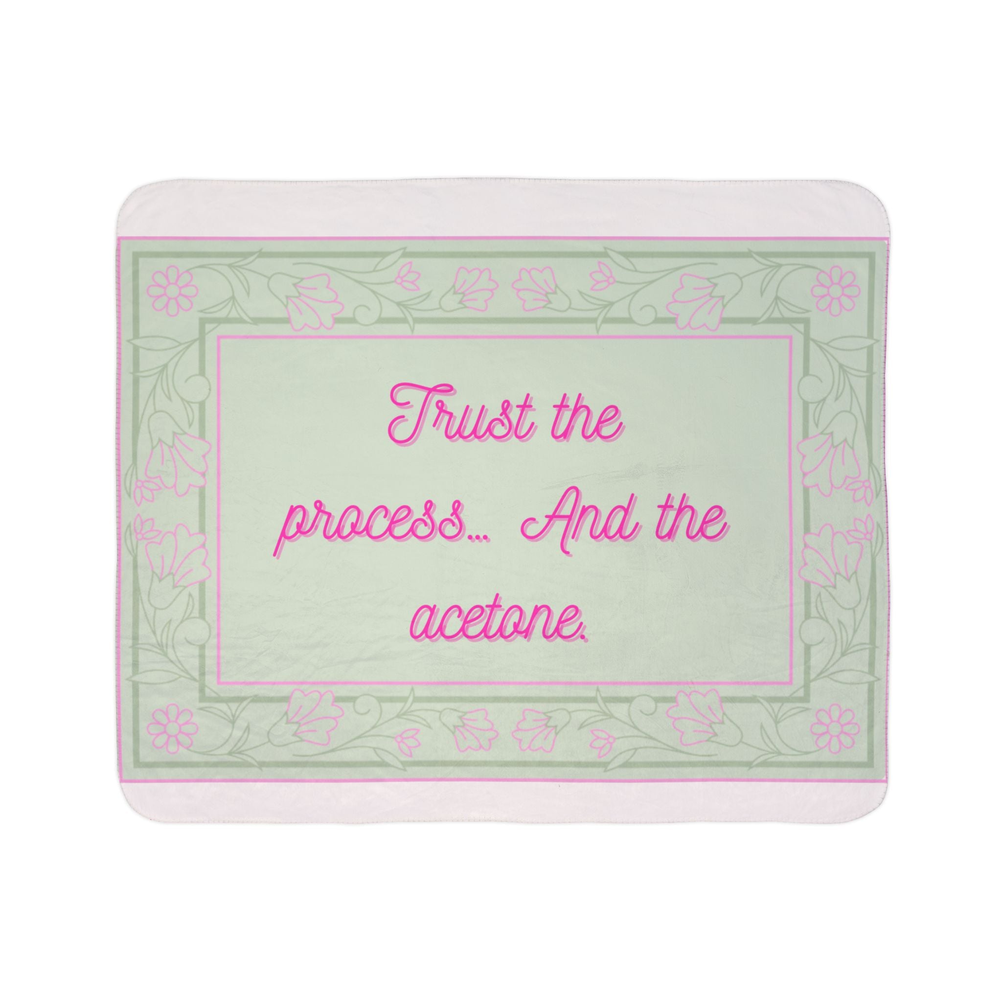 Sherpa Blanket - "Trust the process. And the acetone" Vintage Floral Throw