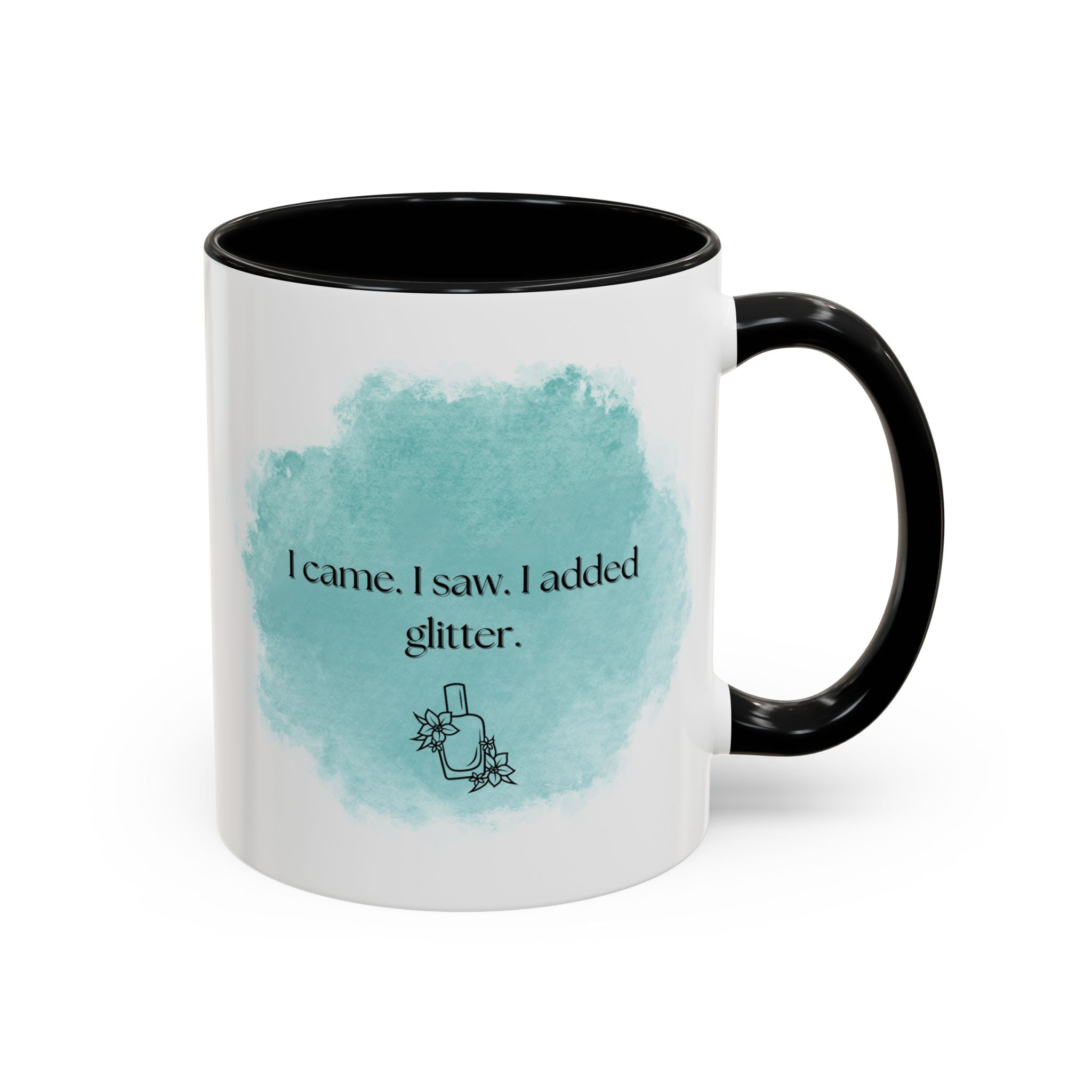 Coffee Mug — "I came. I saw. I added glitter." Teal Watercolor Accent