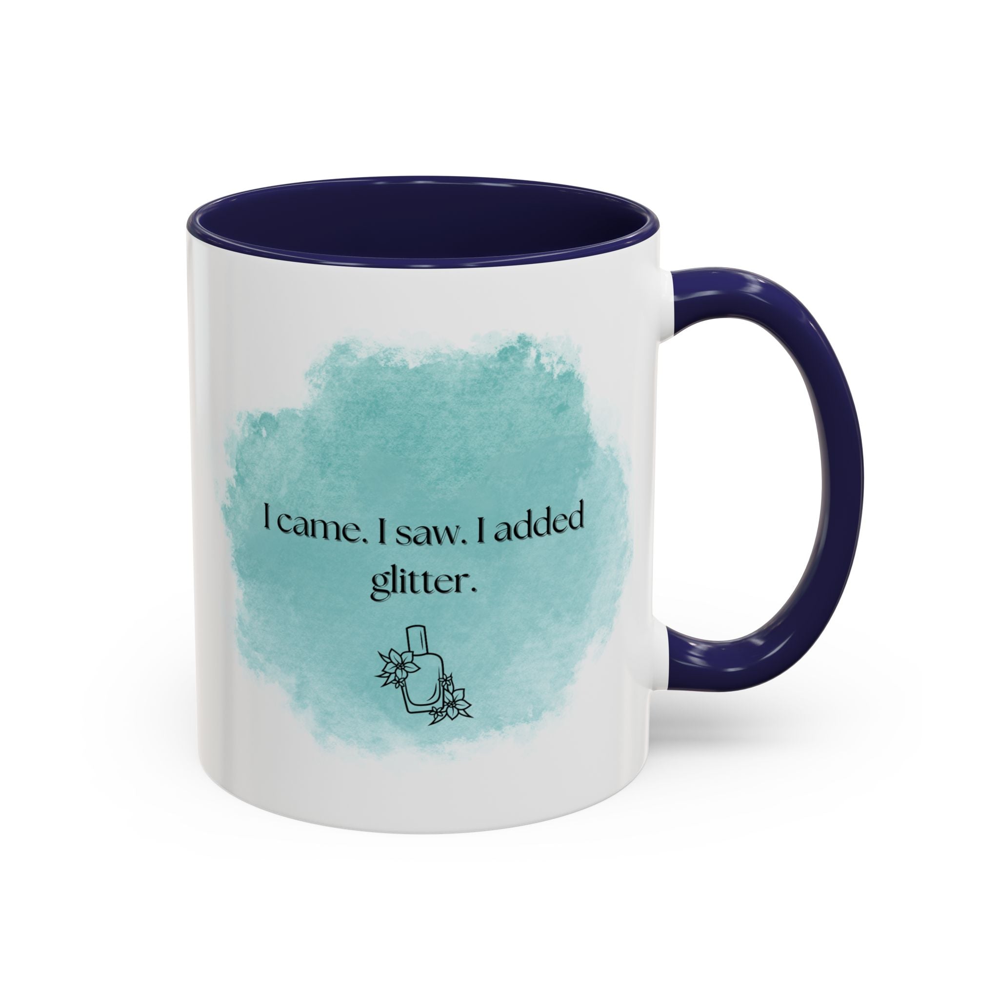 Coffee Mug — "I came. I saw. I added glitter." Teal Watercolor Accent