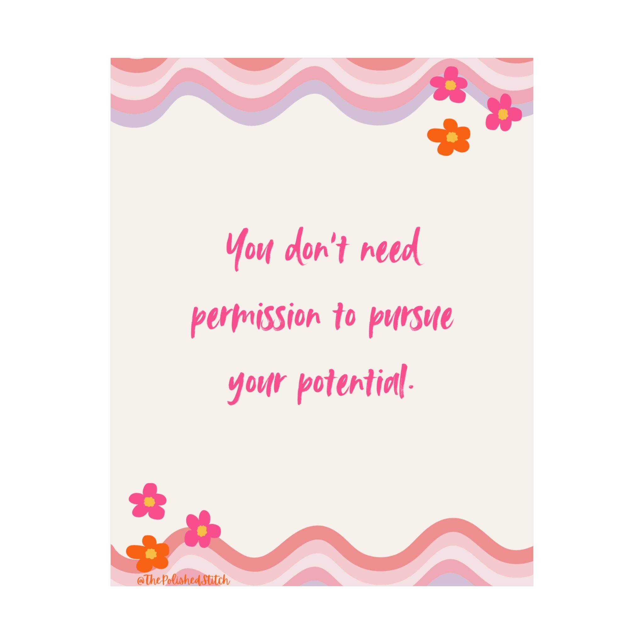 Matte Inspirational Poster — “You Don't Need Permission to Pursue Your Potential” (Pink Floral)