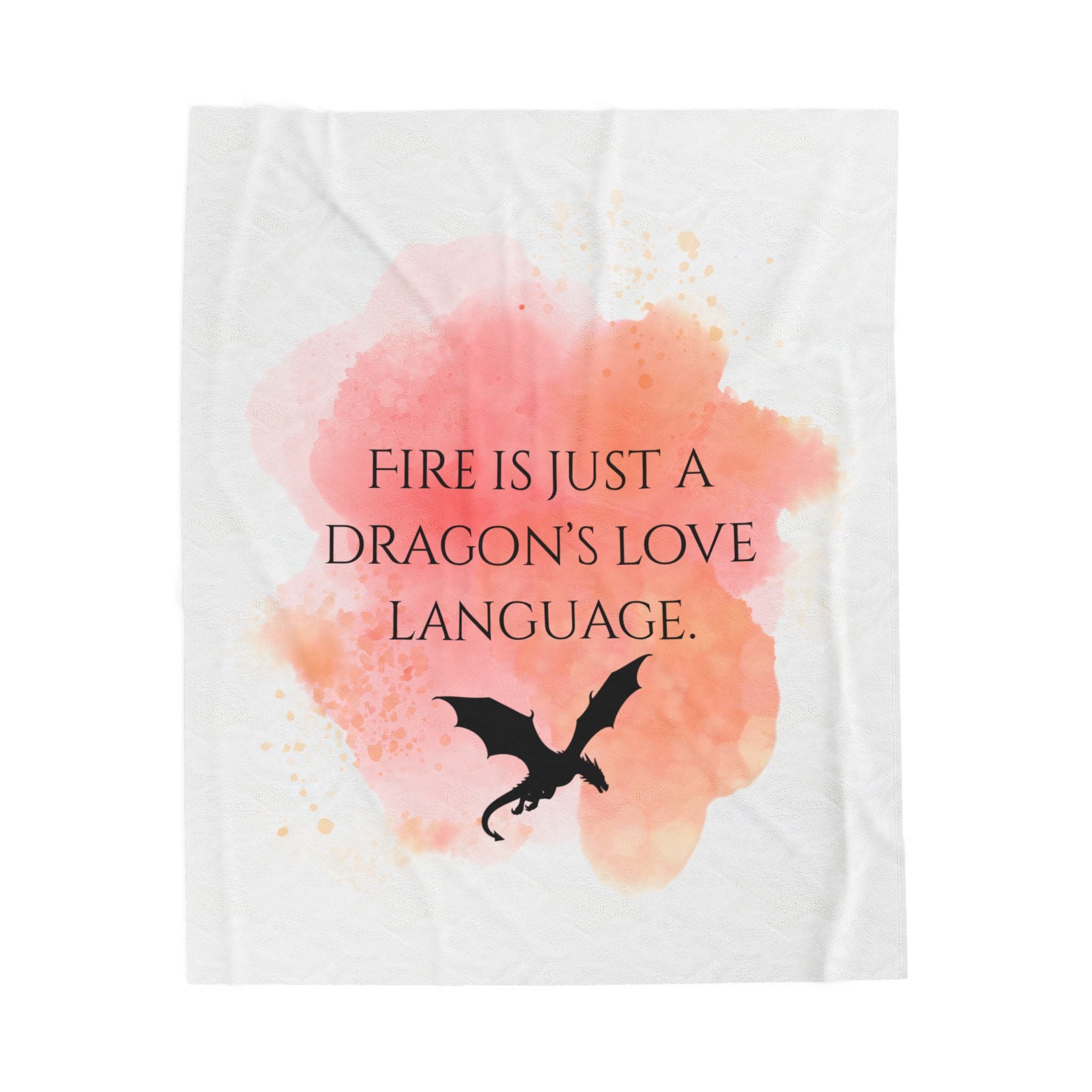 Velveteen Plush Blanket — “Fire Is Just A Dragon’s Love Language” Soft Throw for Fantasy Fans