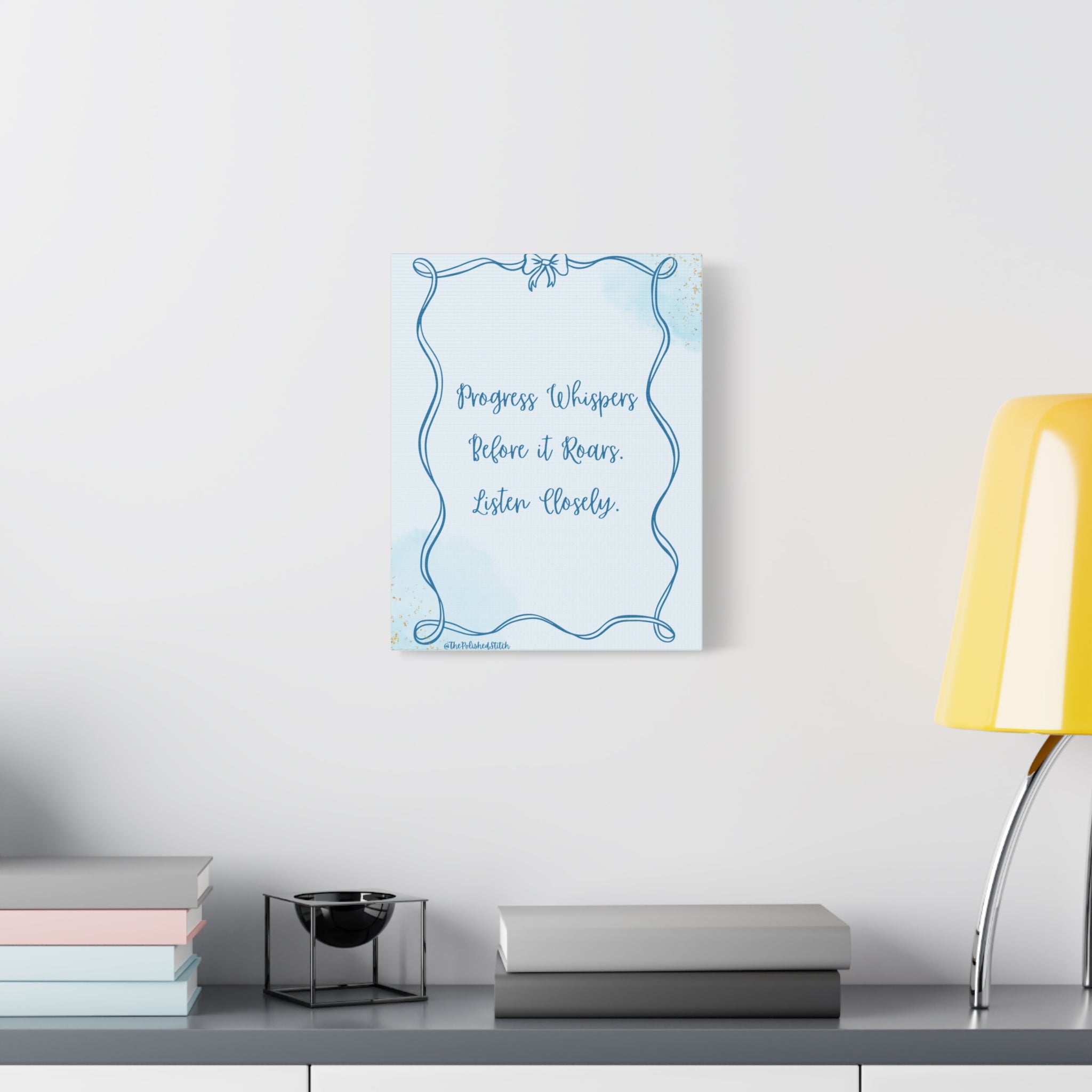 Canvas Art — "Progress Whispers Before it Roars. Listen Closely." Inspirational Wall Decor