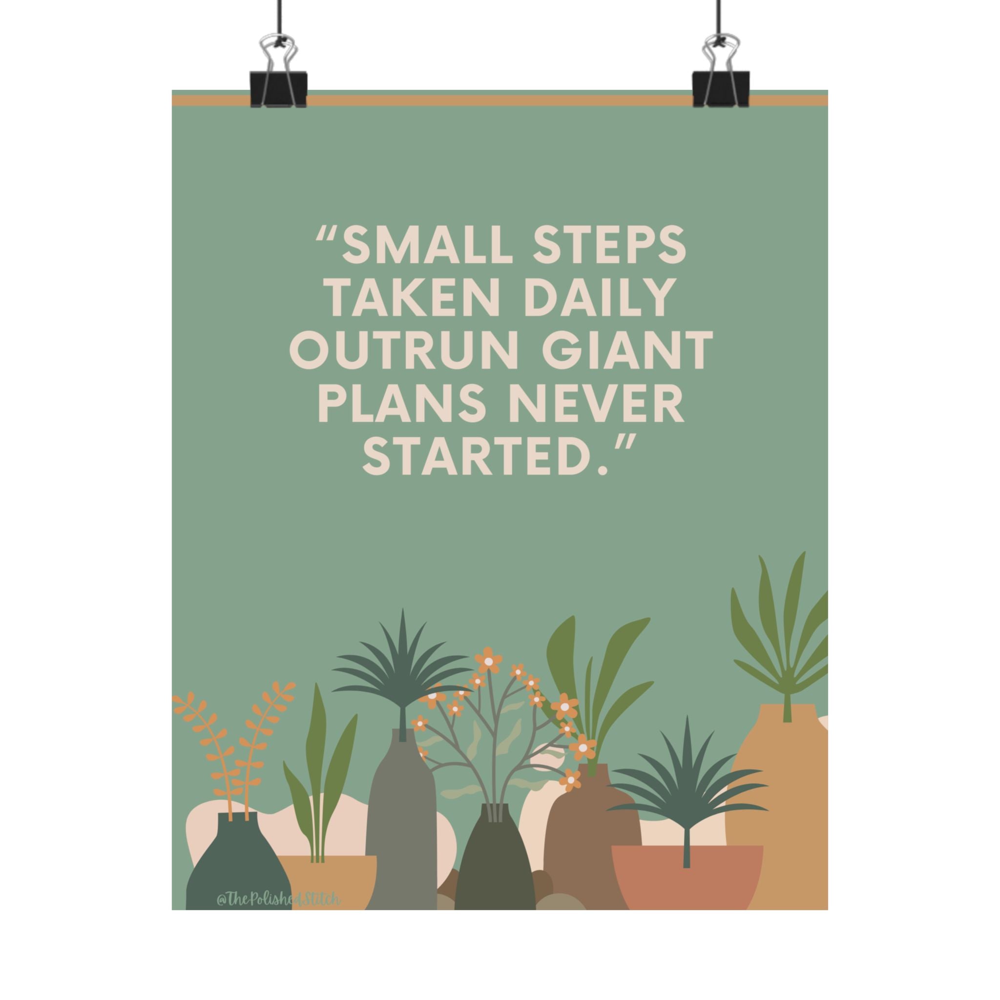 Motivational Plant Quote Poster — “Small Steps Taken Daily Outrun Giant Plans Never Started” Matte Vertical Print