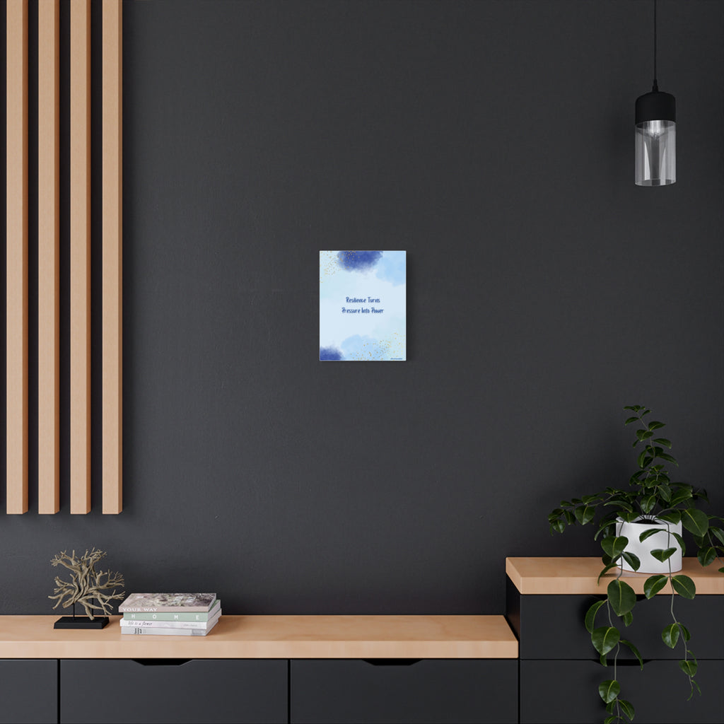 Matte Canvas Wall Art - “Resilience Turns Pressure Into Power”