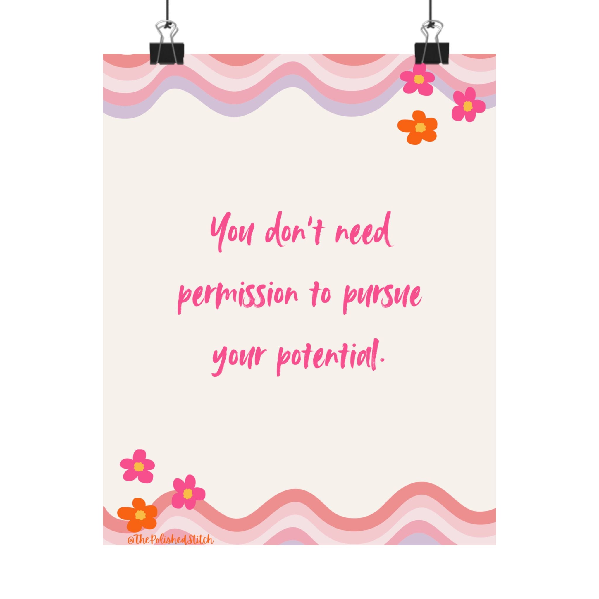 Matte Inspirational Poster — “You Don't Need Permission to Pursue Your Potential” (Pink Floral)