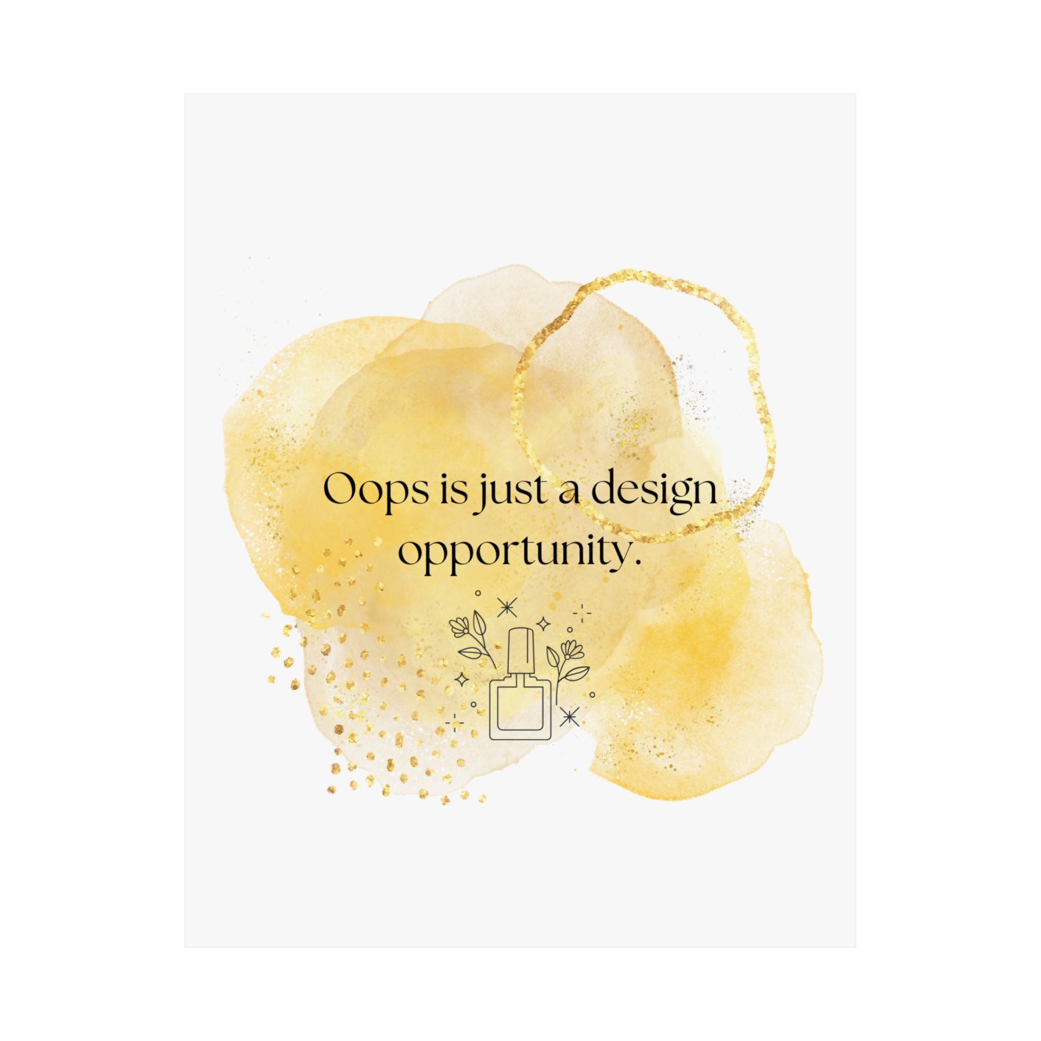 Inspirational Wall Poster — "Oops is just a design opportunity" Matte Vertical Art Print