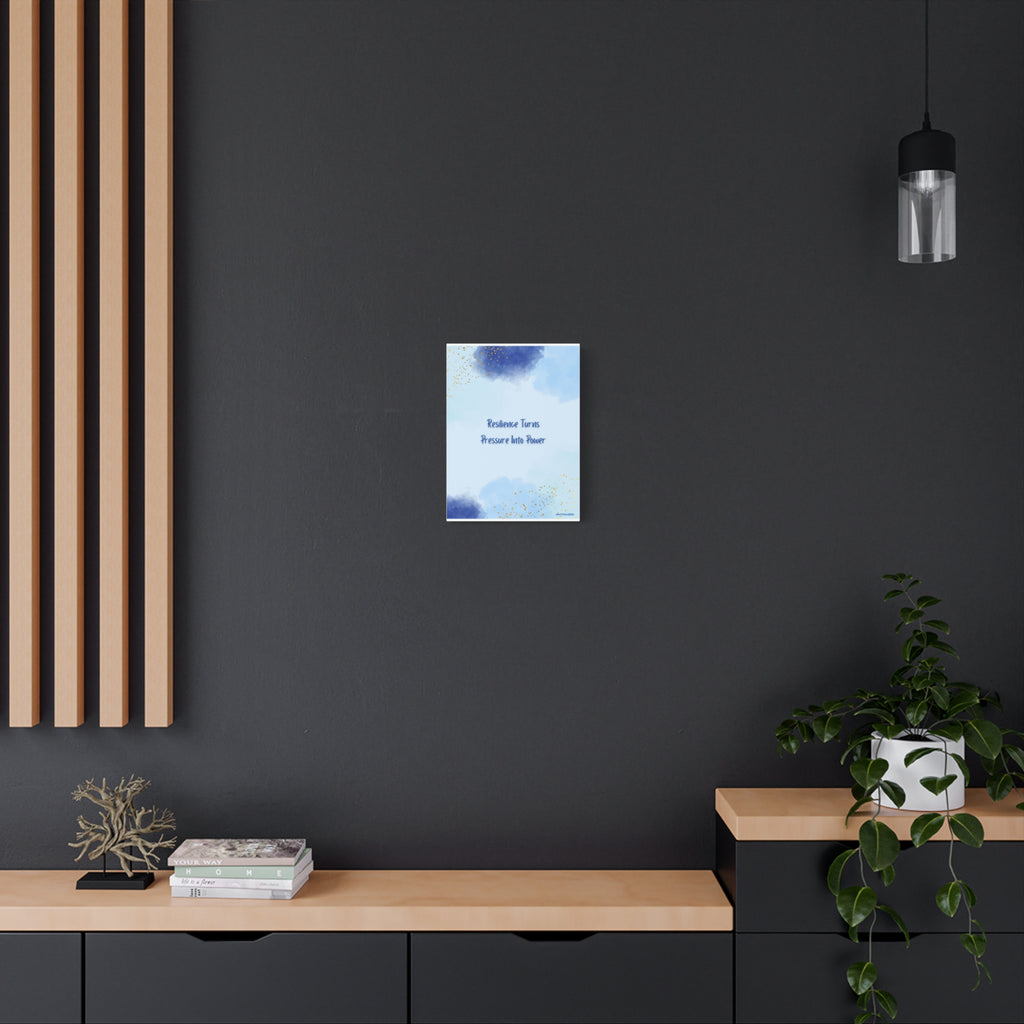 Matte Canvas Wall Art - “Resilience Turns Pressure Into Power”