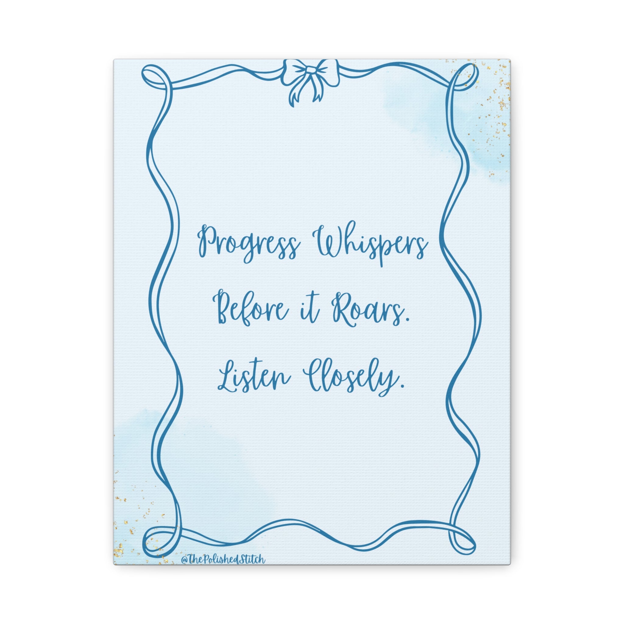 Canvas Art — "Progress Whispers Before it Roars. Listen Closely." Inspirational Wall Decor
