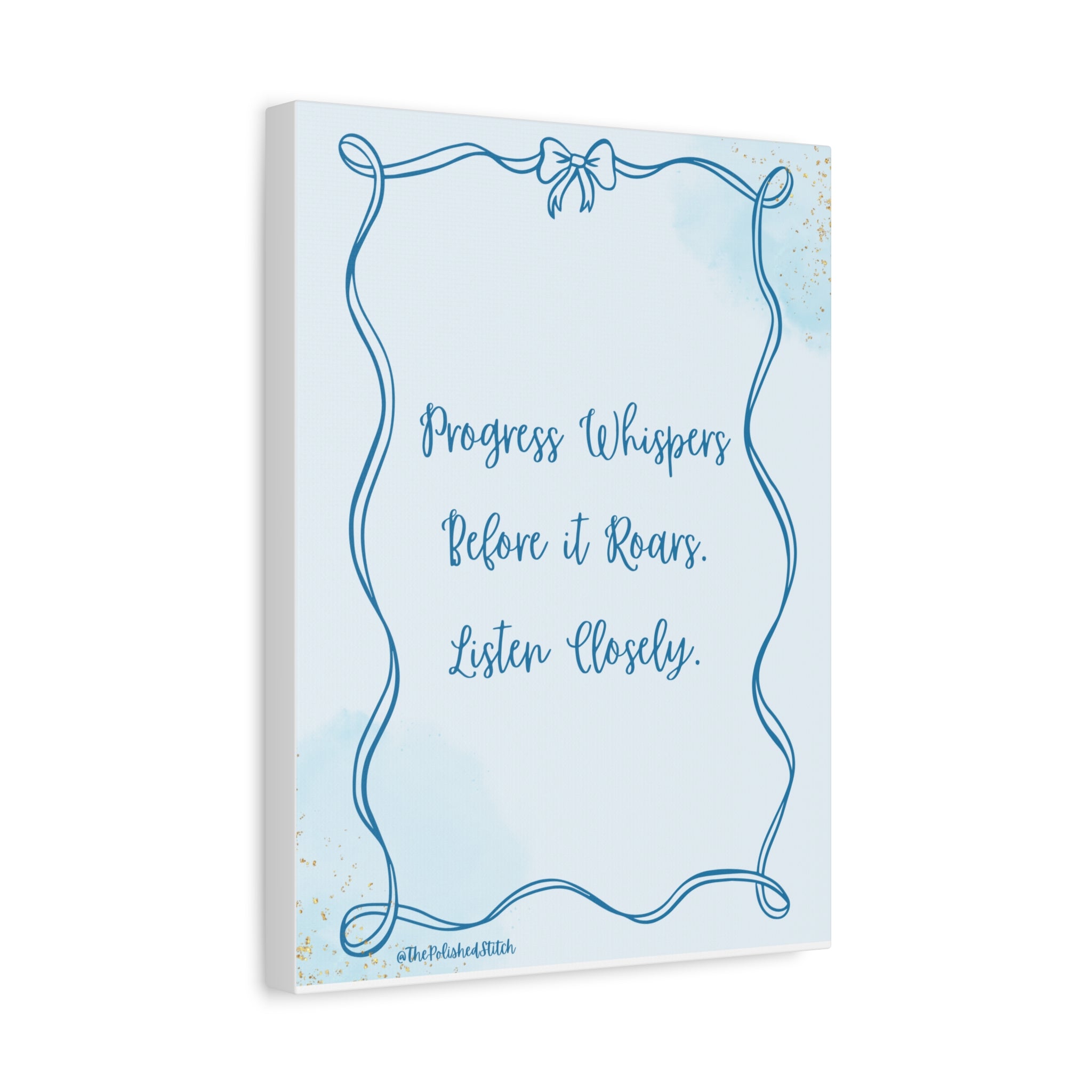 Canvas Art — "Progress Whispers Before it Roars. Listen Closely." Inspirational Wall Decor