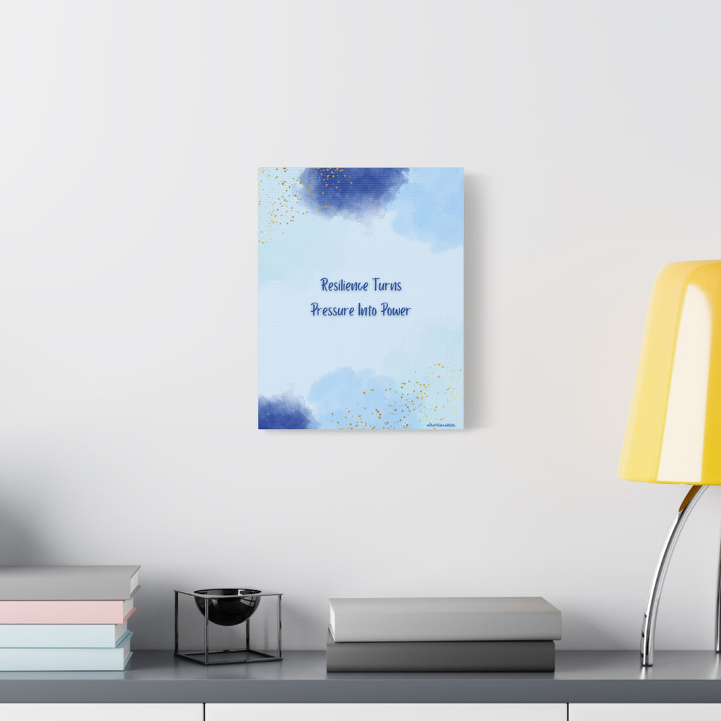 Matte Canvas Wall Art - “Resilience Turns Pressure Into Power”