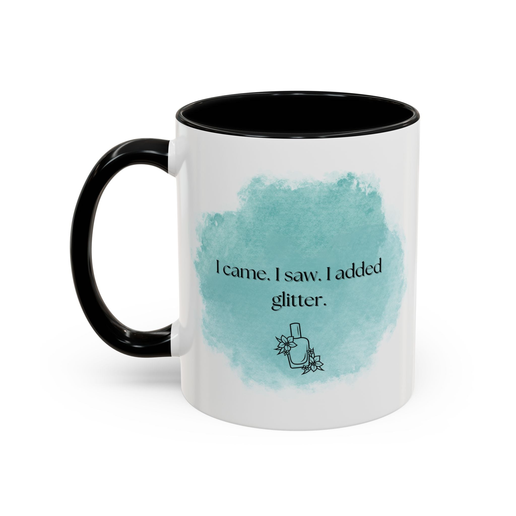 Coffee Mug — "I came. I saw. I added glitter." Teal Watercolor Accent