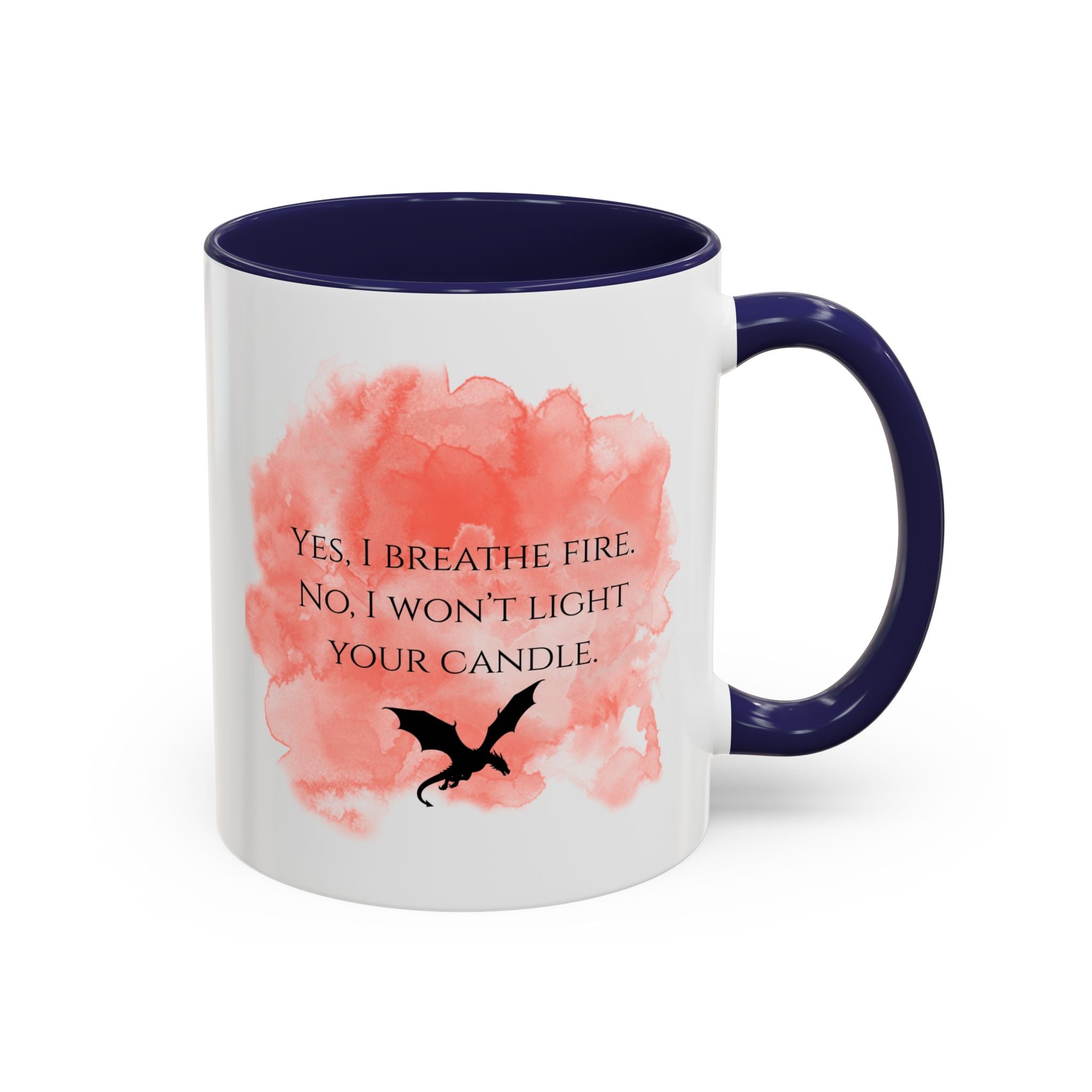 Coffee Mug — 'Yes, I Breathe Fire. No, I Won't Light Your Candle' Dragon Accent Mug