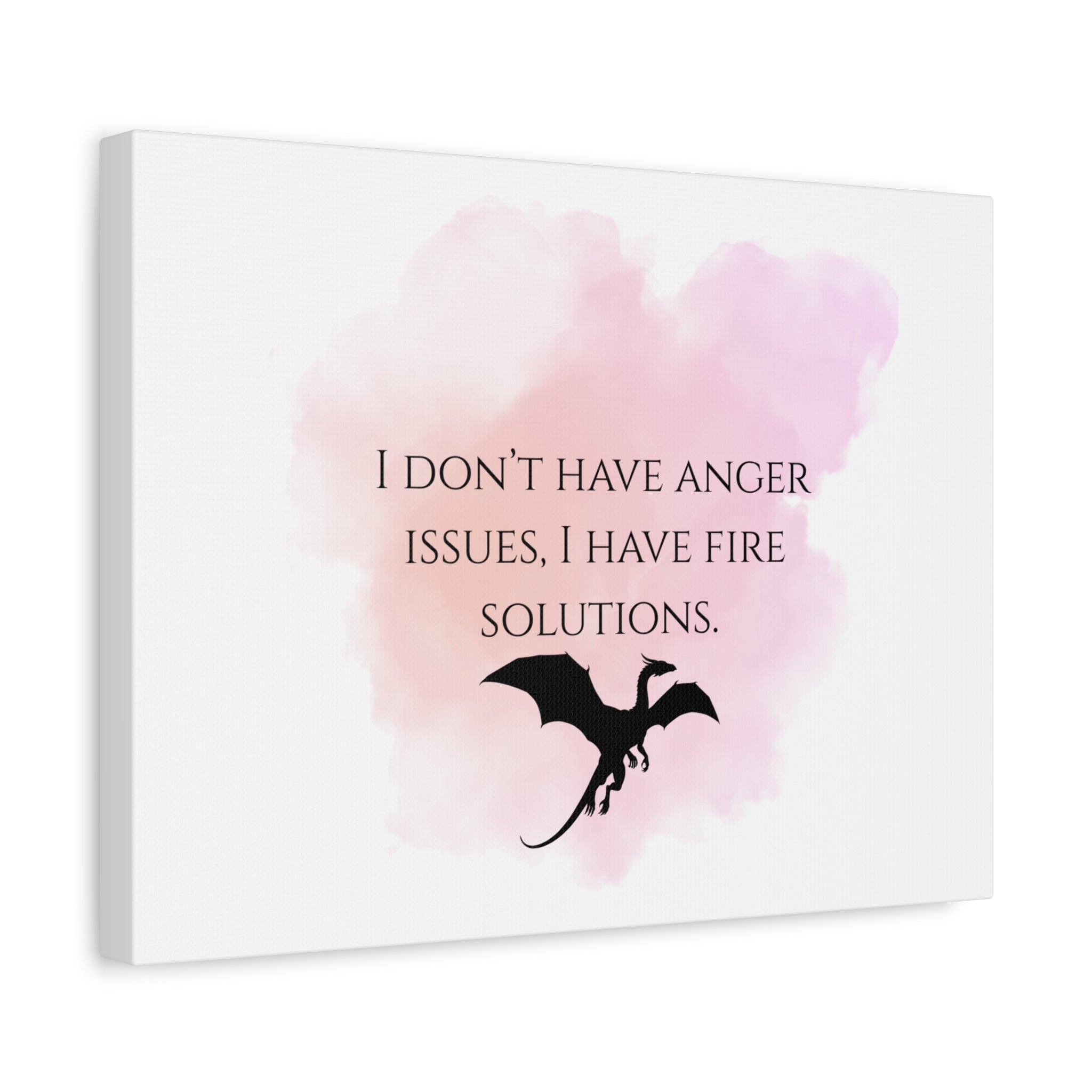 Canvas Wall Art - "I Don't Have Anger Issues, I Have Fire Solutions" Dragon Quote