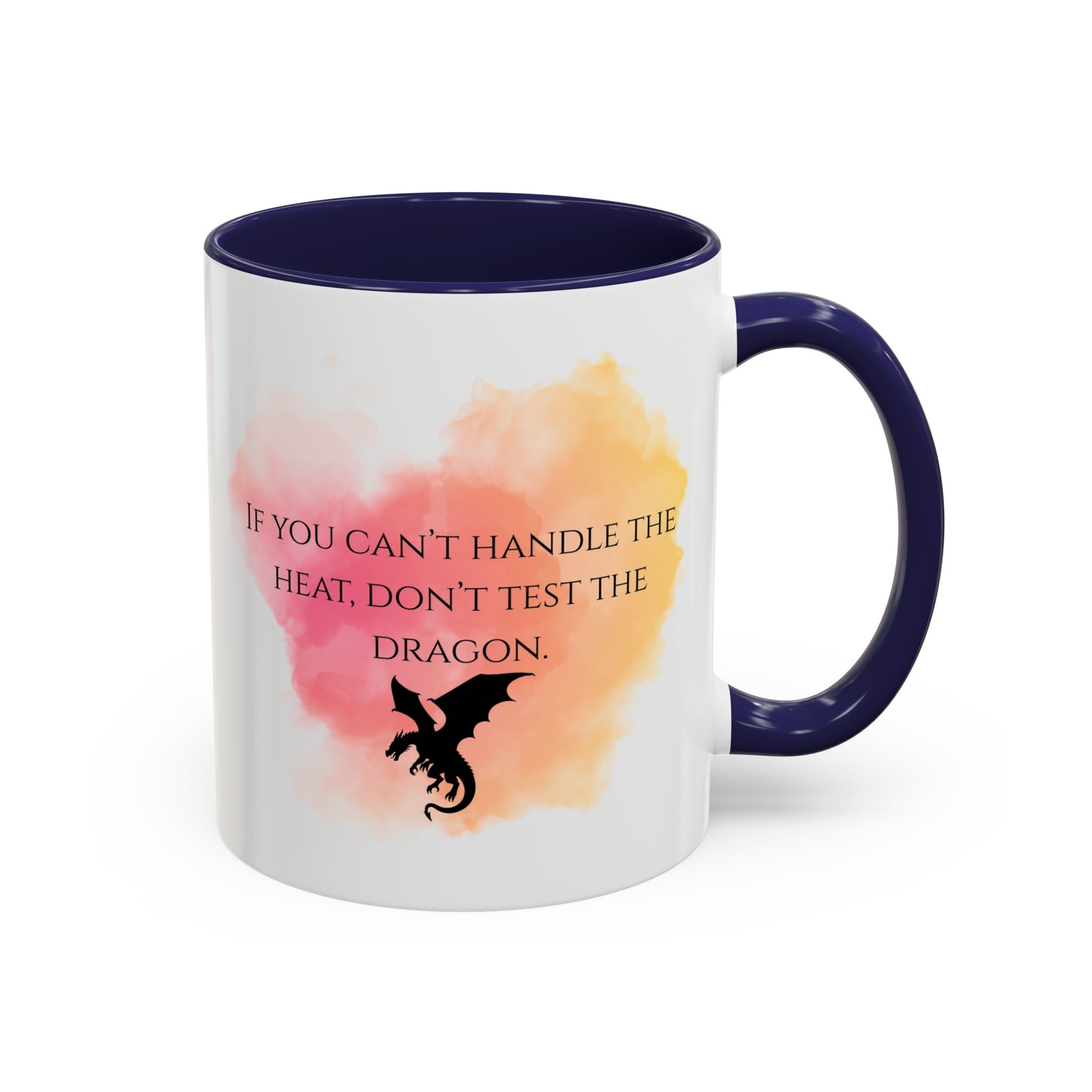 Dragon Quote Accent Coffee Mug — "If You Can't Handle the Heat, Don't Test the Dragon"