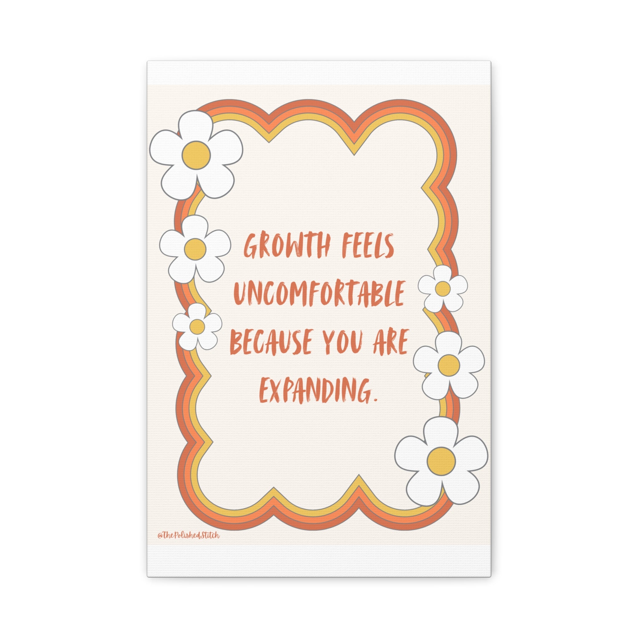 Inspirational Daisy Canvas Wall Art — “Growth Feels Uncomfortable Because You Are Expanding”
