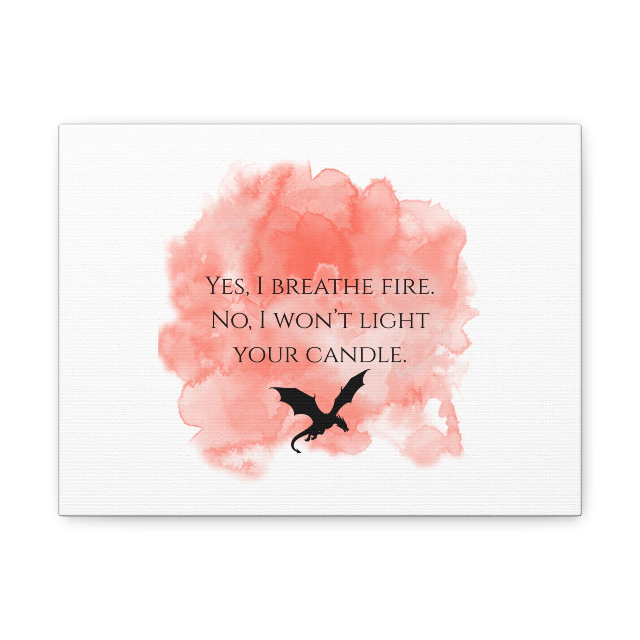 Canvas Wall Art — "Yes, I Breathe Fire. No, I Won't Light Your Candle." Watercolor Dragon Print