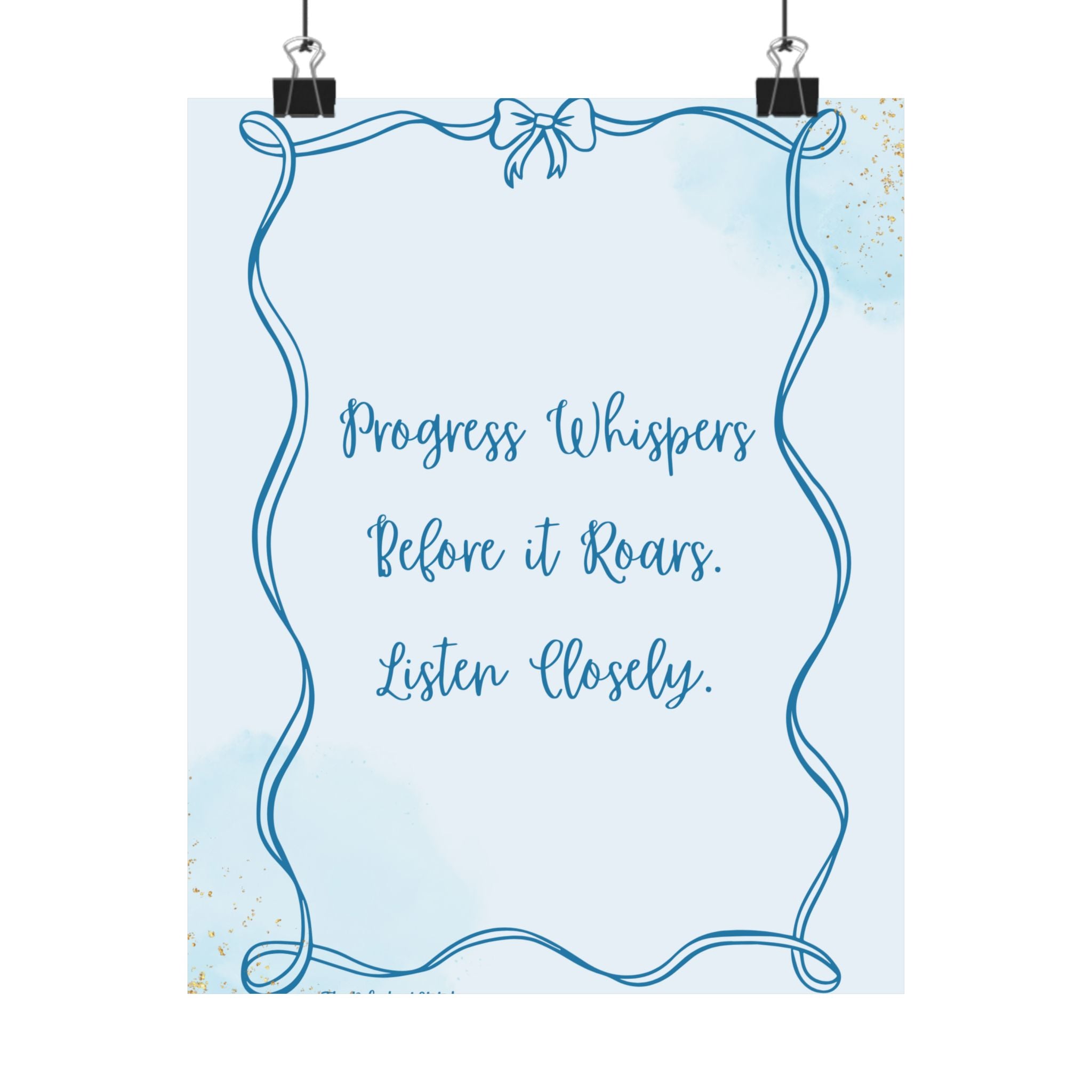 Motivational Poster — "Progress Whispers Before It Roars. Listen Closely."