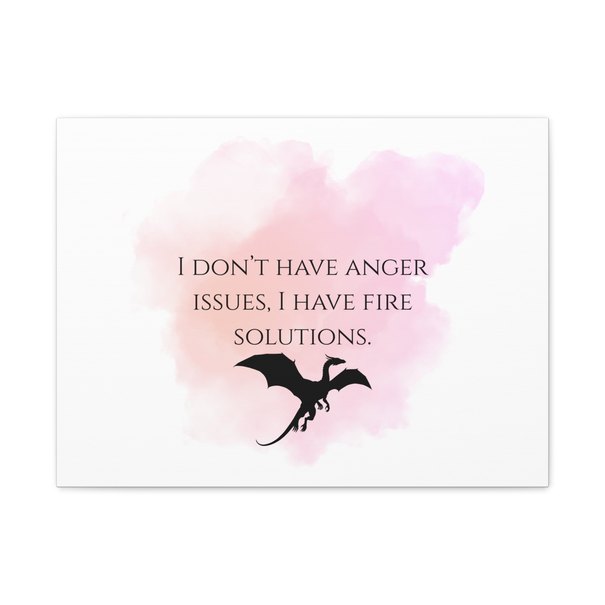 Canvas Wall Art - "I Don't Have Anger Issues, I Have Fire Solutions" Dragon Quote