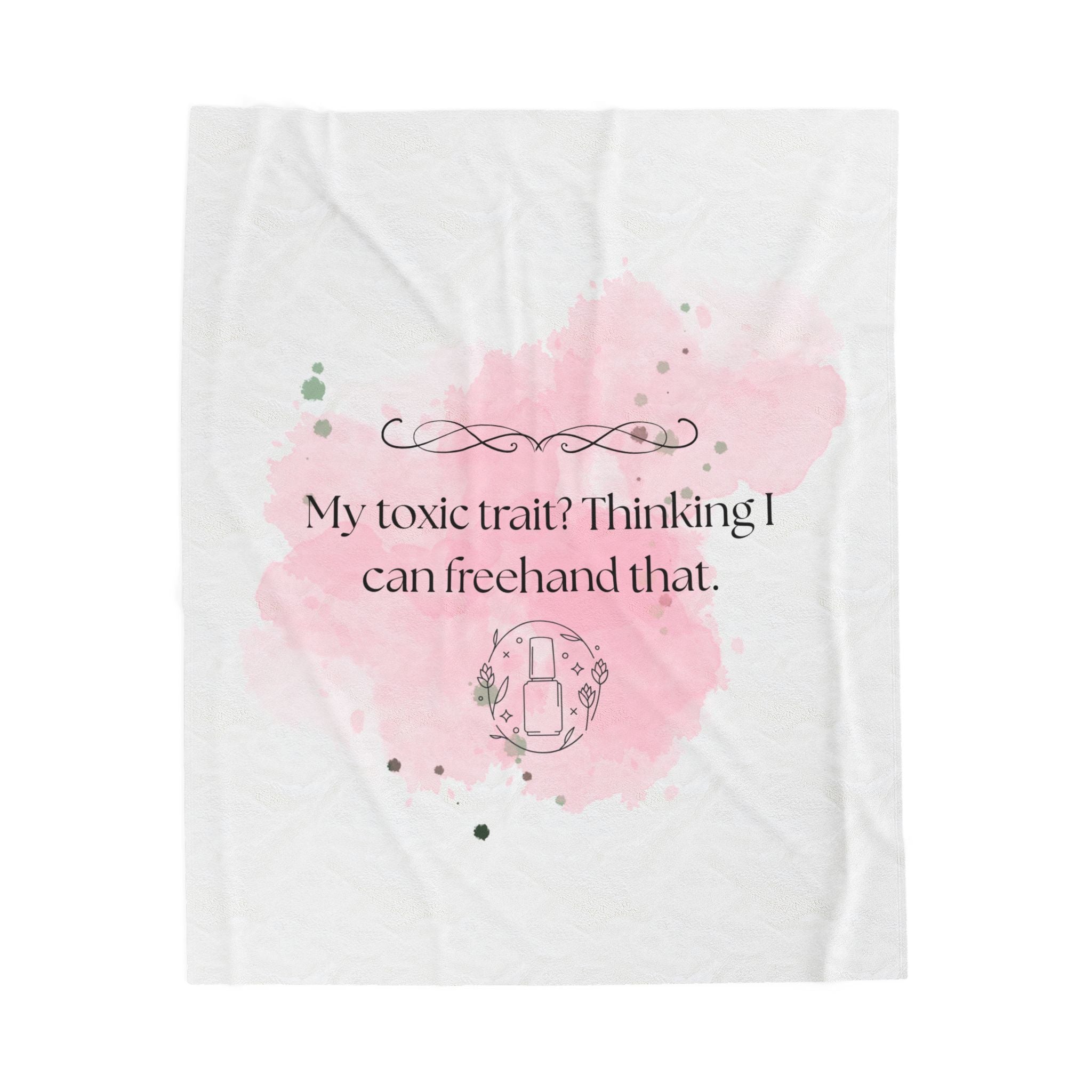 Velveteen Plush Blanket — "My Toxic Trait? Thinking I Can Freehand That." Cozy Funny Throw
