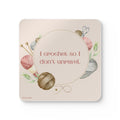 Knitting Coaster Set — "I Crochet So I Don't Unravel" Cork Coasters (Yarn & Needles)