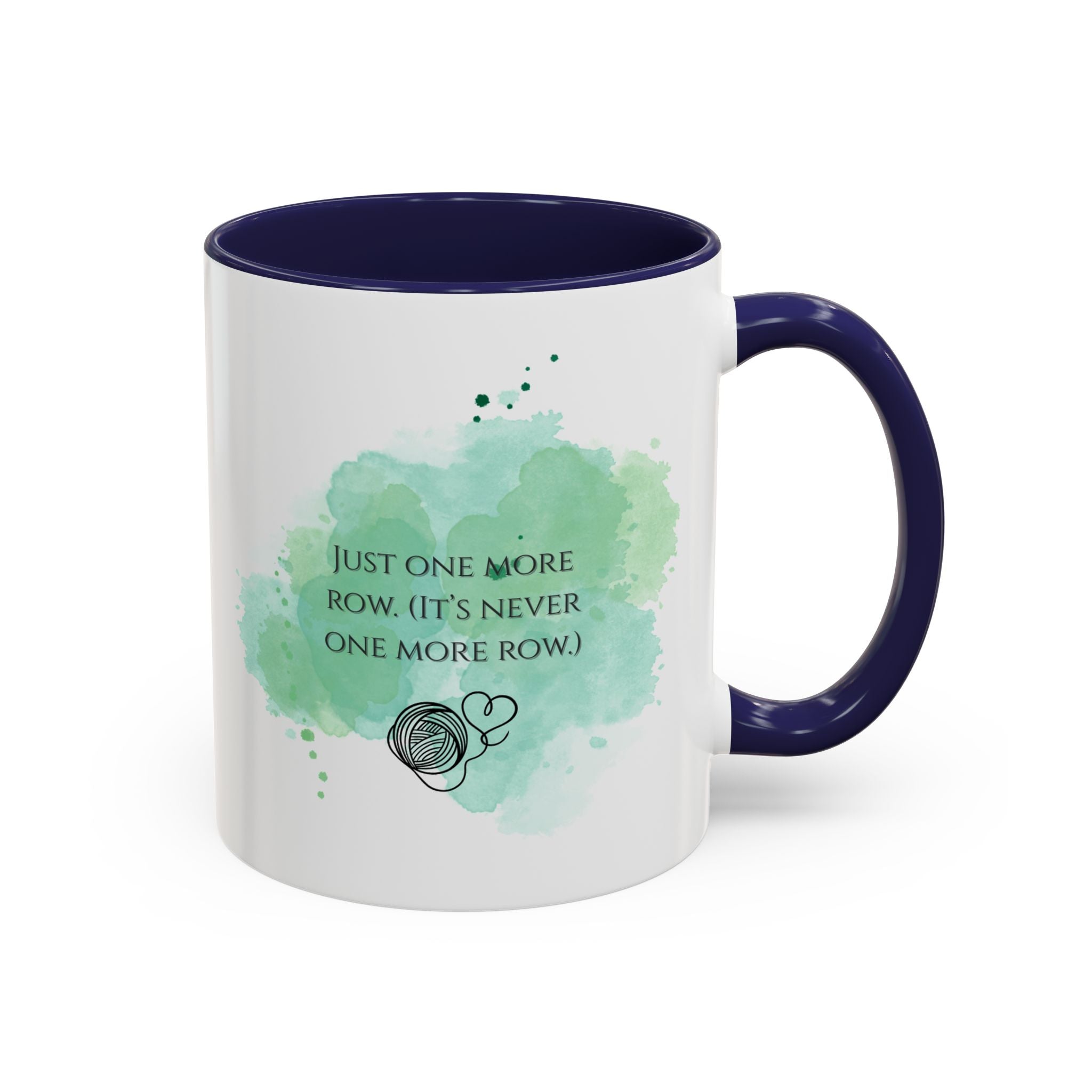 Knitting Mug - "Just One More Row" Coffee Cup (Accent 11/15oz)