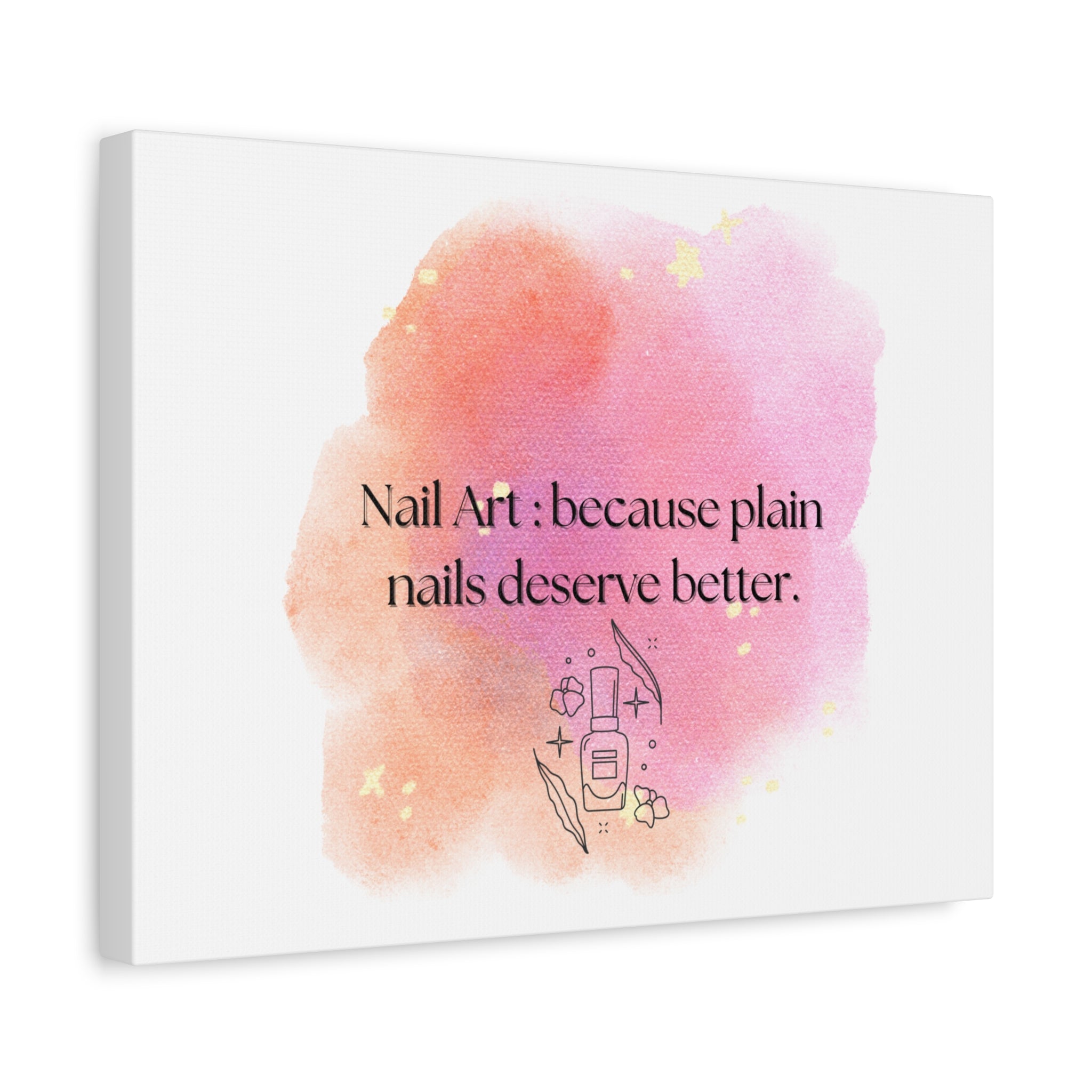 Nail Art Canvas Print — "Nail Art: because plain nails deserve better." Matte Stretched Wall Decor