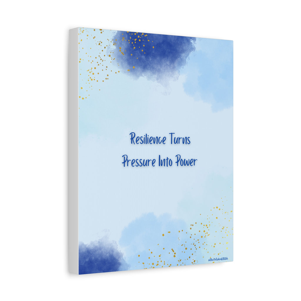 Matte Canvas Wall Art - “Resilience Turns Pressure Into Power”