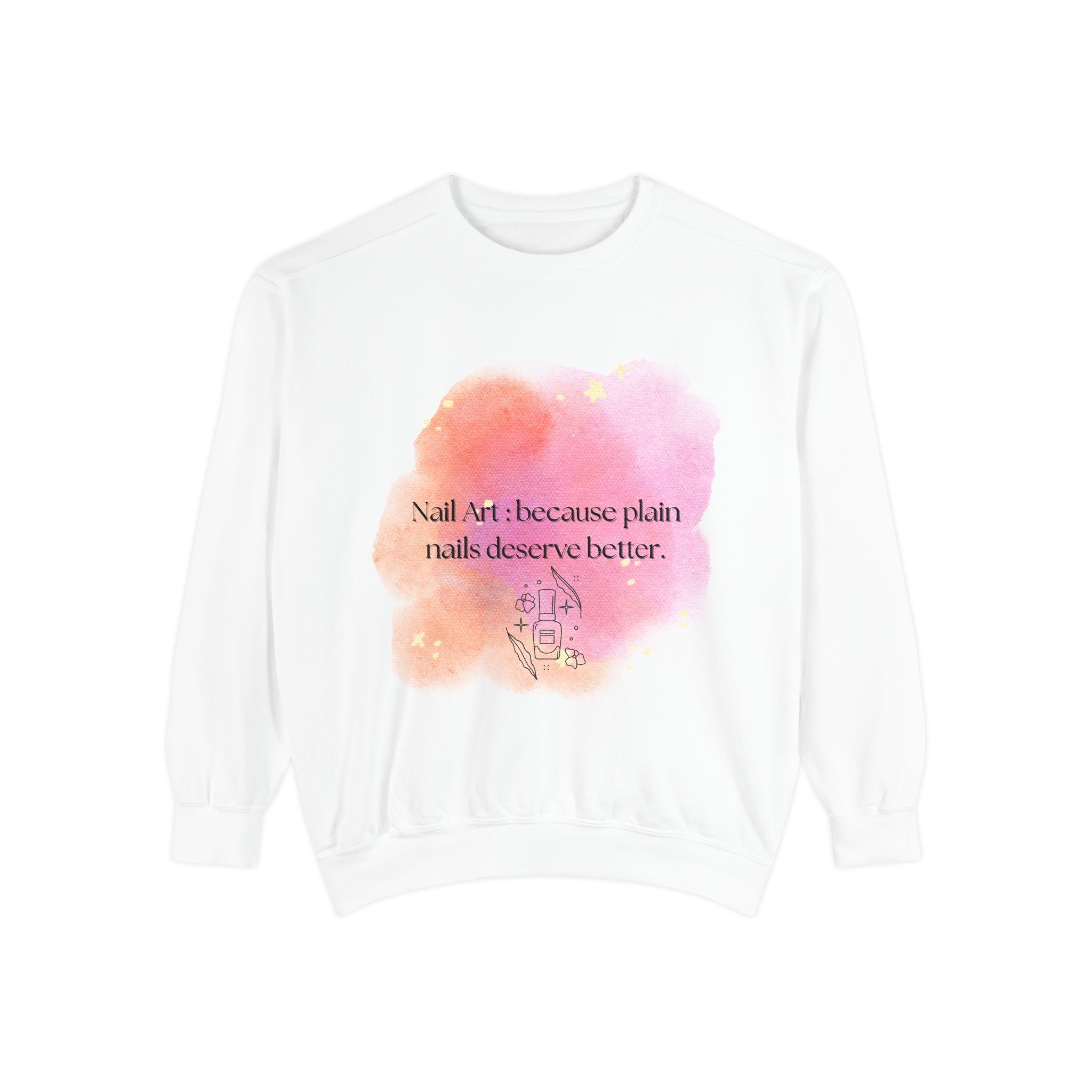 Nail Art Sweatshirt — "Nail Art: because plain nails deserve better." Watercolor Crewneck for Nail Techs & Beauty Lovers